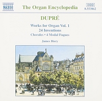 Dupré: Works for Organ, Vol. 1: 24 Inventions / Chorales / 4 Modal Fugues The Organ Encyclopedia